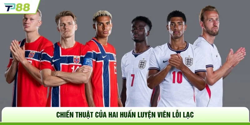 Chiến thuật của hai huấn luyện viên lỗi lạc