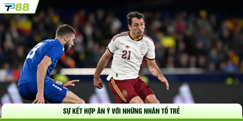 Sự kết hợp ăn ý với những nhân tố trẻ