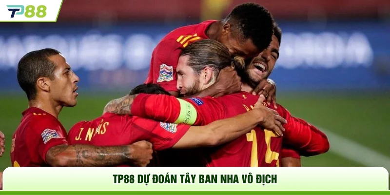 TP88 dự đoán Tây Ban Nha vô địch